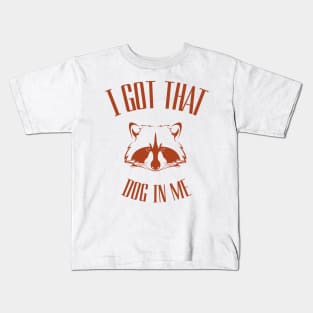 i-got-that-dog-in-me Kids T-Shirt